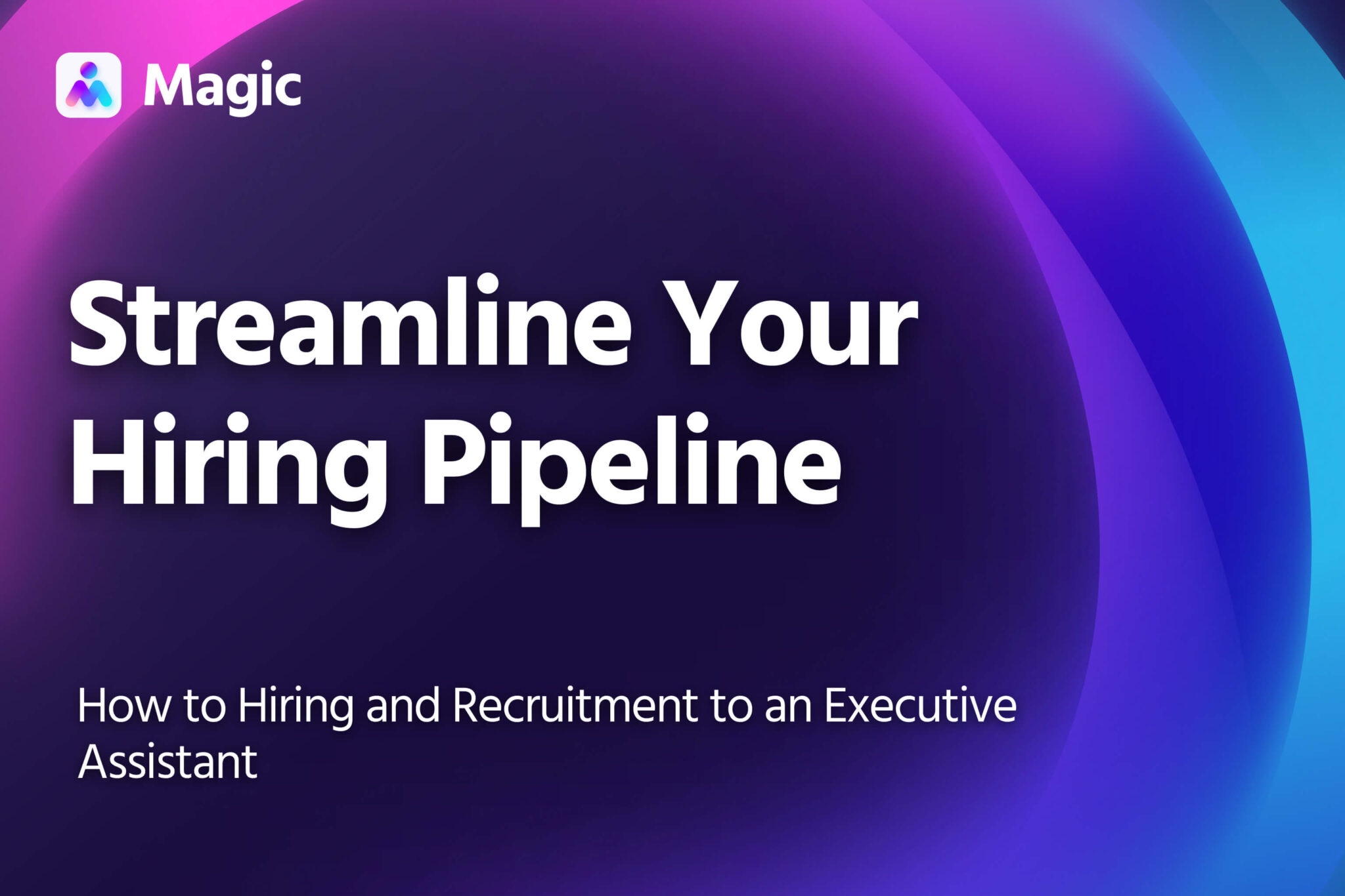 How to Delegate Hiring and Recruitment - Magic | Virtual Assistants ...