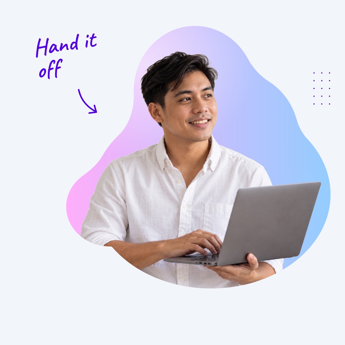A smiling virtual assistant holding an open laptop inside a pink and blue shape, with a handwritten note "Hand it off" and an arrow pointing at him
