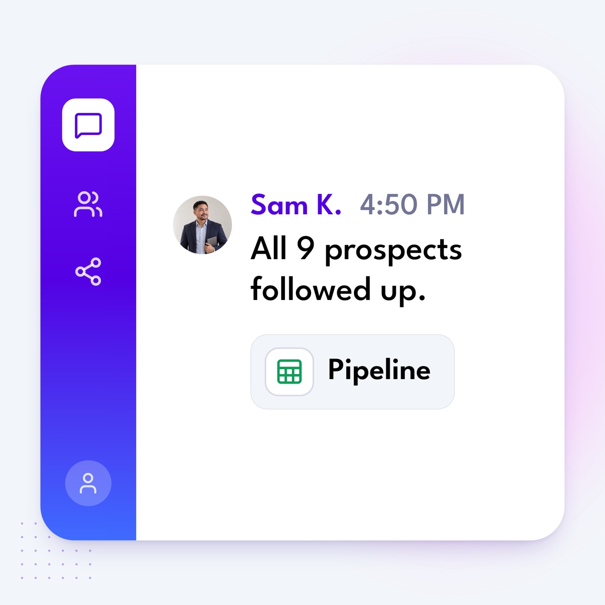 A chat message from Sam K.: "All 9 prospects followed up.", with a linked pipeline sheet
