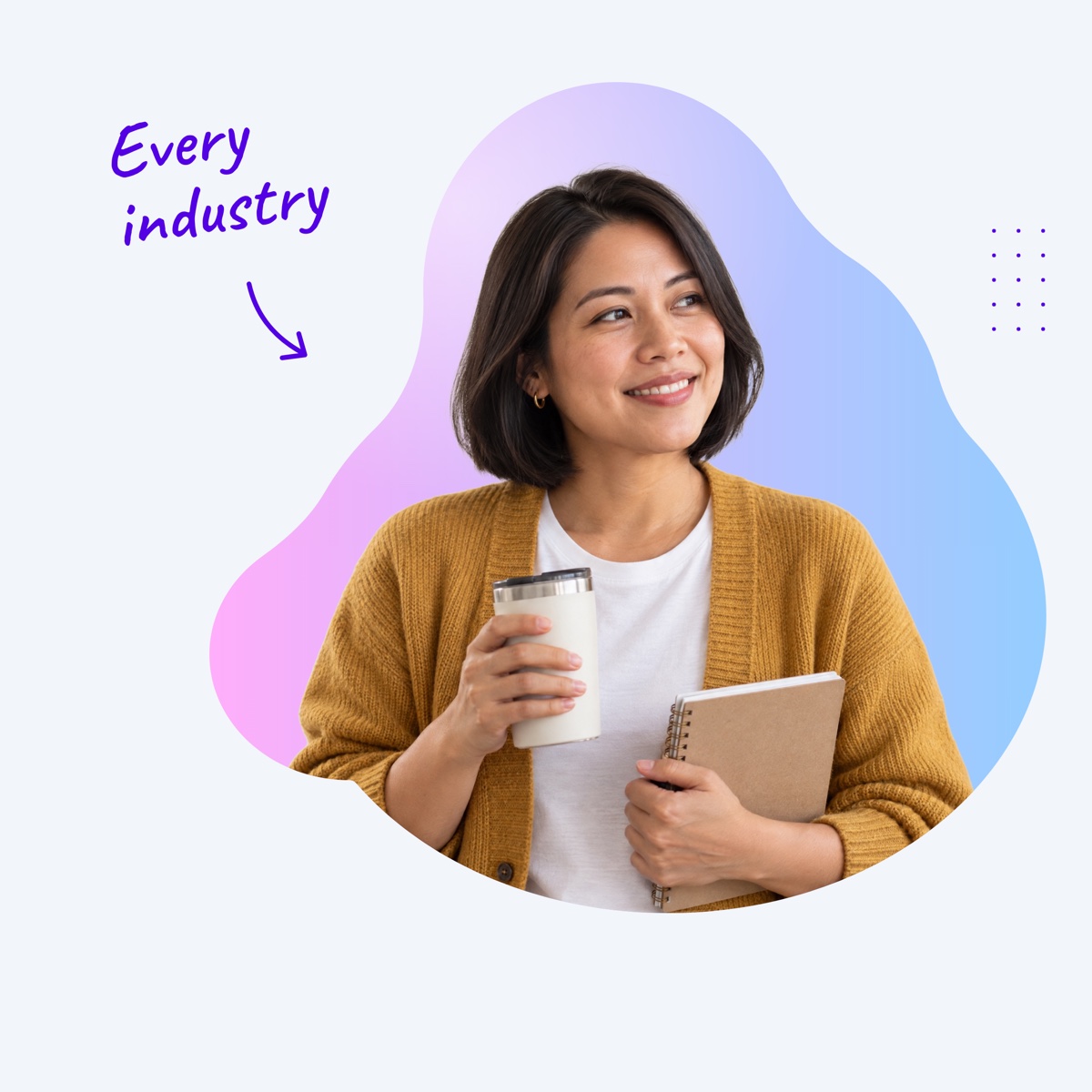 A smiling virtual assistant holding a notebook and a tumbler inside a pink and blue shape, with a handwritten note "Every industry" and an arrow