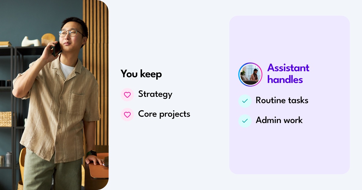 You keep: Strategy, Core projects. Assistant handles: Routine tasks, Admin work.