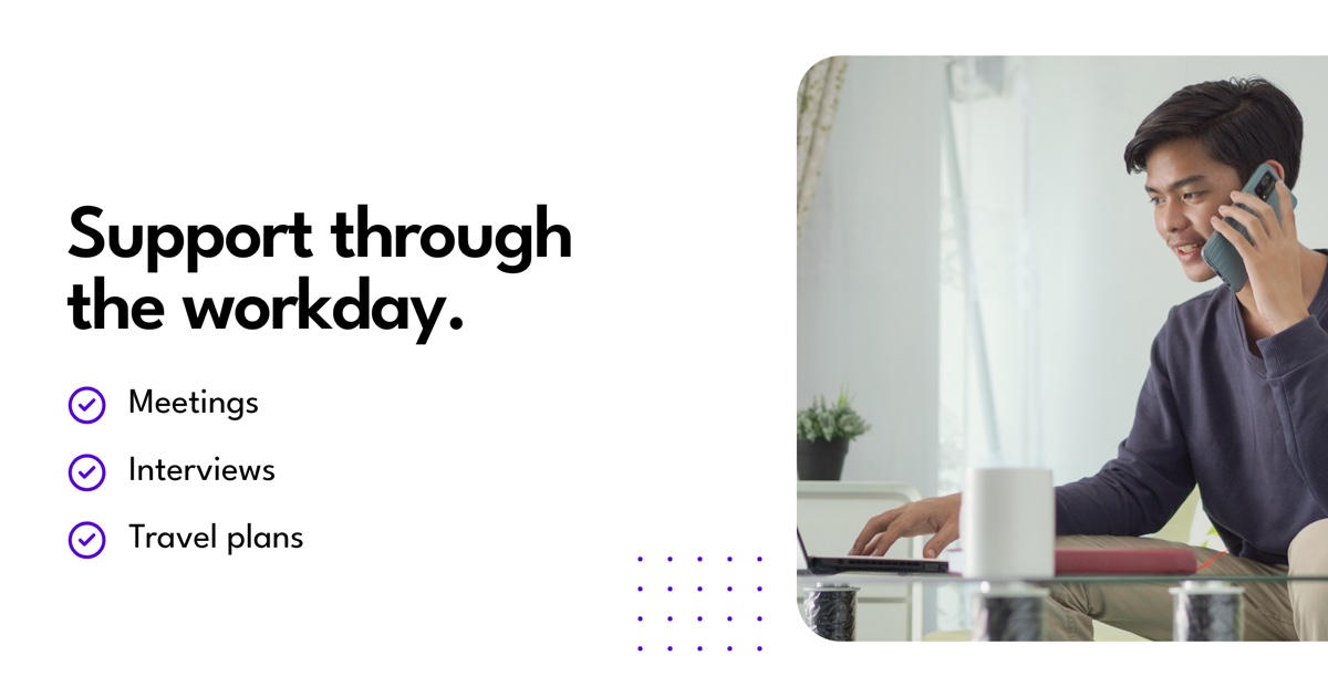Support through the workday: Meetings, Interviews, Travel plans.