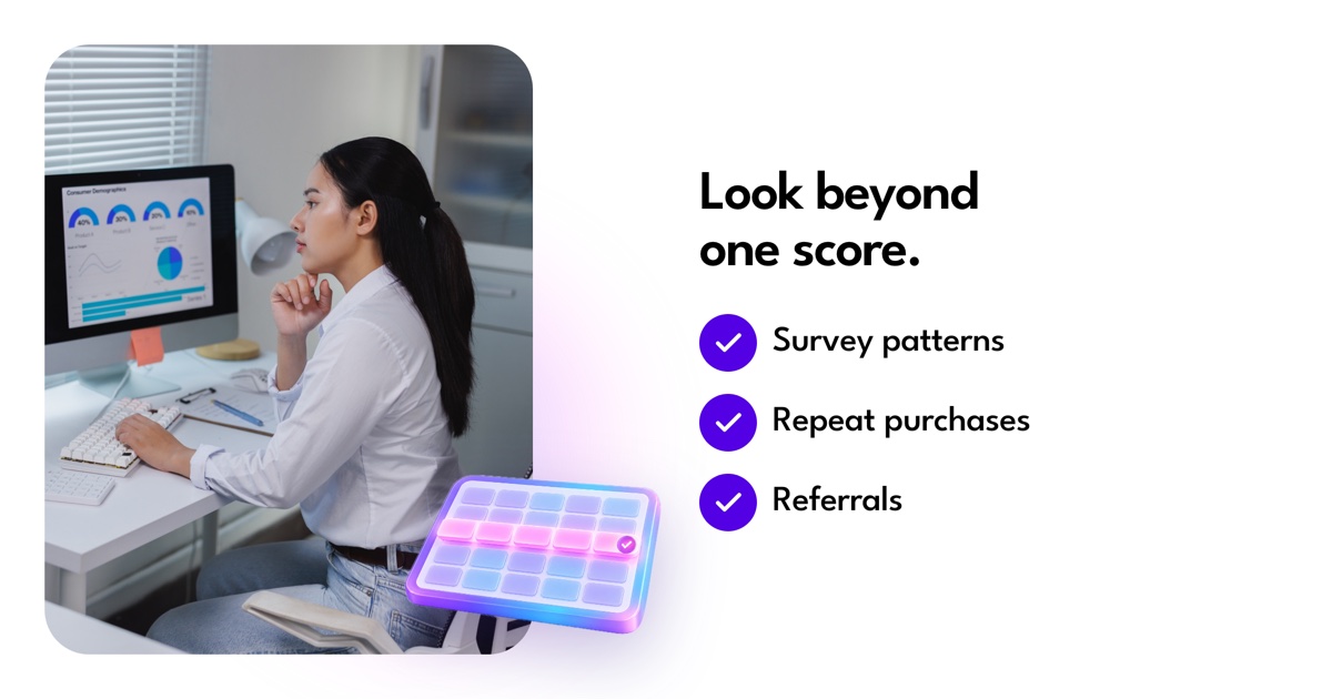 Review survey patterns alongside repeat purchases and referrals.
