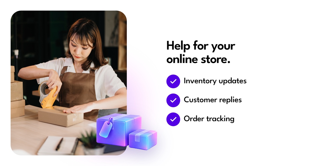 Help for your online store: Inventory updates, Customer replies, Order tracking.