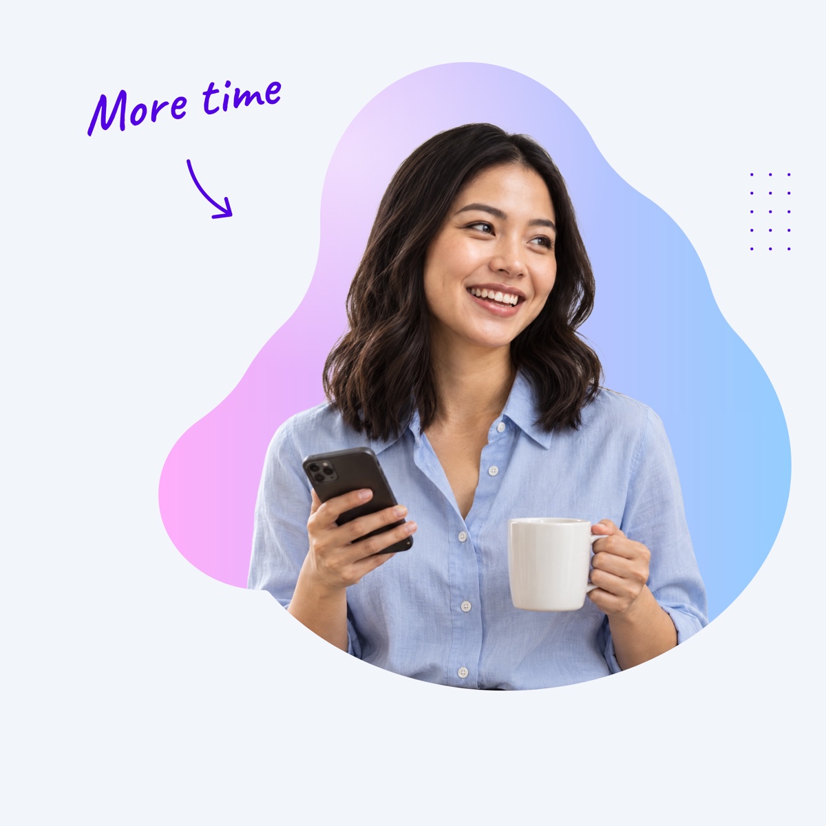 A smiling personal assistant holding a phone and a mug inside a pink and blue shape, with a handwritten note "More time" and an arrow pointing at her