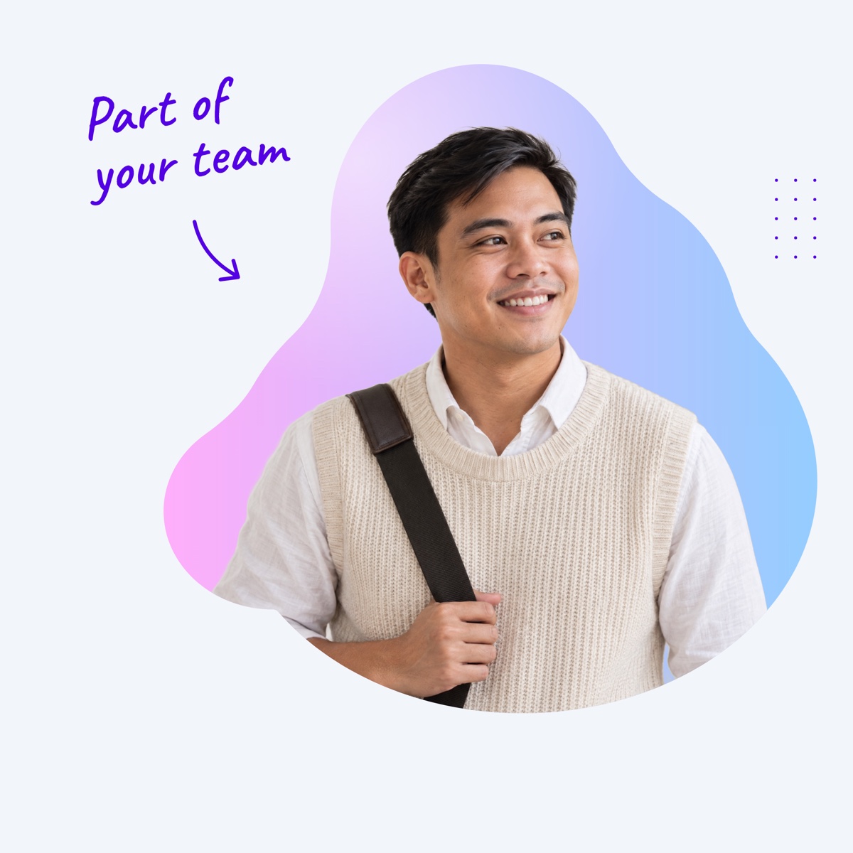 A smiling assistant in a knit vest inside a pink and blue shape, with a handwritten note "Part of your team" and an arrow