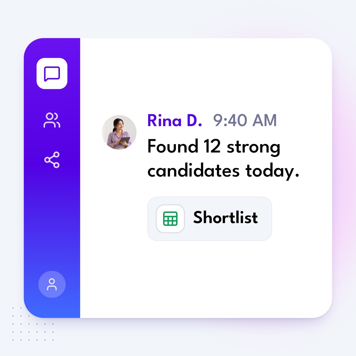 A chat message from Rina D.: "Found 12 strong candidates today.", with a linked shortlist