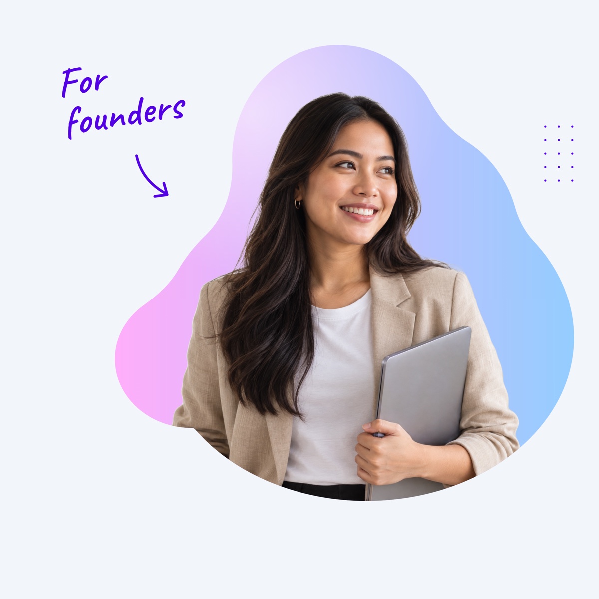 A smiling virtual assistant holding a laptop inside a pink and blue shape, with a handwritten note "For founders" and an arrow