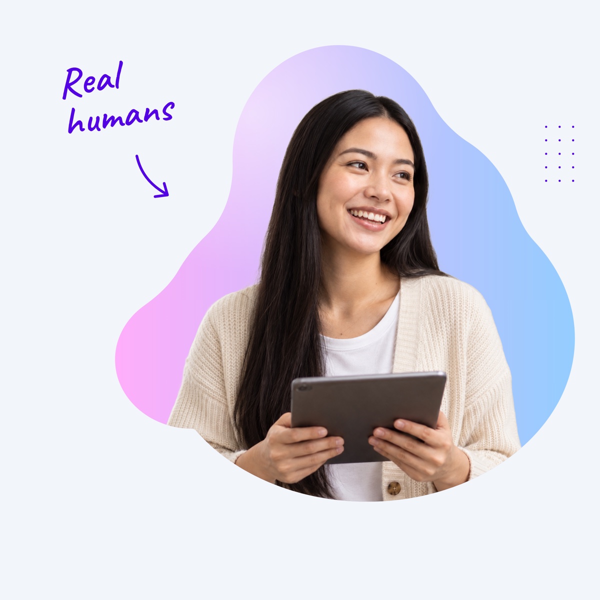 A smiling virtual assistant holding a tablet inside a pink and blue shape, with a handwritten note "Real humans" and an arrow pointing at her